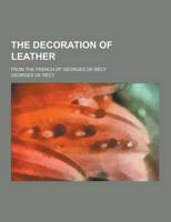 The Decoration of Leather; From the French of Georges De Recy