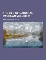 The Life of Cardinal Vaughan Volume 2