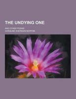 The Undying One; And Other Poems