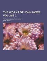 The Works of John Howe; As Published During His Life Volume 2