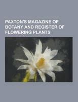 Paxton's Magazine of Botany and Register of Flowering Plants
