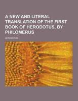 A New and Literal Translation of the First Book of Herodotus, by Philomerus
