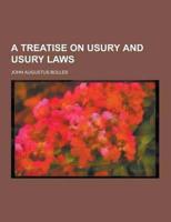 A Treatise on Usury and Usury Laws