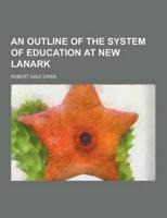An Outline of the System of Education at New Lanark