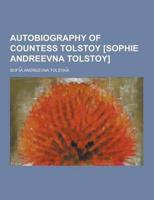Autobiography of Countess Tolstoy [Sophie Andreevna Tolstoy]