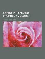 Christ in Type and Prophecy Volume 1