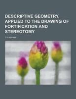 Descriptive Geometry, Applied to the Drawing of Fortification and Stereotomy