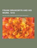 Frank Brangwyn and His Work. 1910