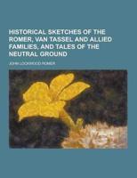 Historical Sketches of the Romer, Van Tassel and Allied Families, and Tales of the Neutral Ground