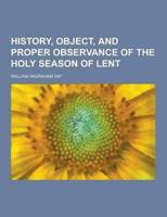 History, Object, and Proper Observance of the Holy Season of Lent