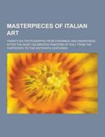 Masterpieces of Italian Art; Twenty-Six Photographs from Drawings and Engravings After the Most Celebrated Painters of Italy from the Thirteenth to Th