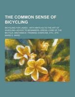 The Common Sense of Bicycling; Bicycling for Ladies