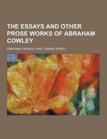 The Essays and Other Prose Works of Abraham Cowley