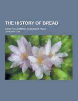 The History of Bread; From Pre-Historic to Modern Times