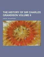 The History of Sir Charles Grandison Volume 6