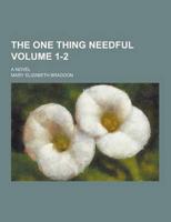 The One Thing Needful; A Novel Volume 1-2