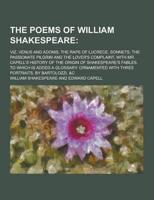 The Poems of William Shakespeare; Viz. Venus and Adonis, the Rape of Lucrece, Sonnets, the Passionate Pilgrim and the Lover's Complaint, With Mr. Cape