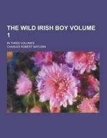 The Wild Irish Boy; In Three Volumes Volume 1