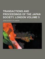 Transactions and Proceedings of the Japan Society, London Volume 5
