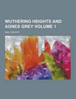 Wuthering Heights and Agnes Grey Volume 1