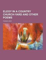 Elegy in a Country Church-Yard and Other Poems