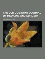 The Old Dominant Journal of Medicine and Surgery
