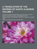 A Translation of the Inferno of Dante Alighieri; In English Verse With Historical Notes, and the Life of Dante, to Which Is Added, a Specimen of A N