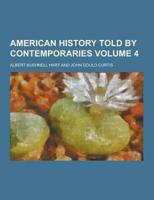 American History Told by Contemporaries Volume 4