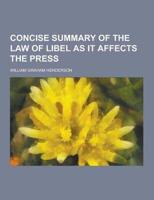 Concise Summary of the Law of Libel as It Affects the Press