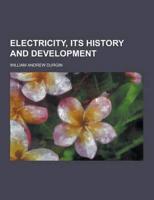Electricity, Its History and Development