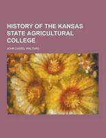 History of the Kansas State Agricultural College