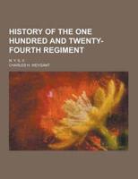 History of the One Hundred and Twenty-Fourth Regiment; N. Y. S. V.