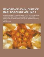 Memoirs of John, Duke of Marlborough; With His Original Correspondence