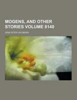 Mogens, and Other Stories Volume 8140