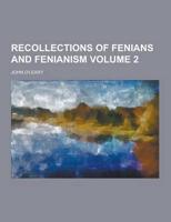 Recollections of Fenians and Fenianism Volume 2