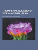 The Imperial Quicksilver Works at Idria, Krain