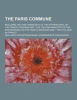 The Paris Commune; Including the First Manifesto of the International on the Franco-Prussian War, the Second Manifesto of the International on The