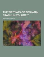 The Writings of Benjamin Franklin Volume 7