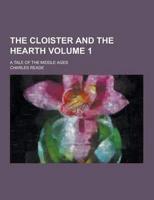 The Cloister and the Hearth; A Tale of the Middle Ages Volume 1