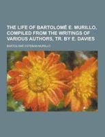 The Life of Bartolome E. Murillo, Compiled from the Writings of Various Authors, Tr. By E. Davies