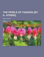 The Perils of Fashion [By A. Atkins]