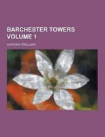 Barchester Towers Volume 1