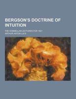 Bergson's Doctrine of Intuition; The Donnellan Lectures for 1921