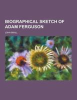 Biographical Sketch of Adam Ferguson