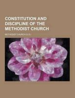 Constitution and Discipline of the Methodist Church