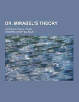 Dr. Mirabel's Theory; A Psychological Study