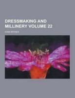 Dressmaking and Millinery Volume 22