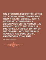 Fitz-Stephen's Description of the City of London, Newly Translated from the Latin Original