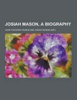 Josiah Mason, a Biography