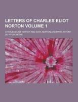 Letters of Charles Eliot Norton Volume 1